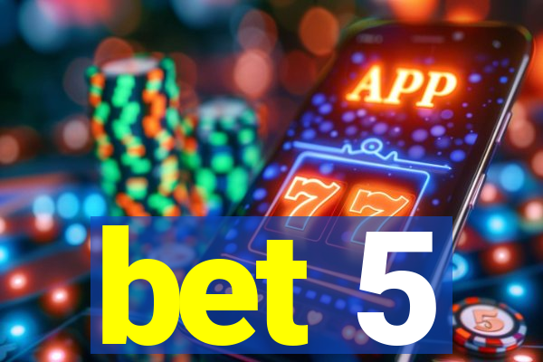 bet 5